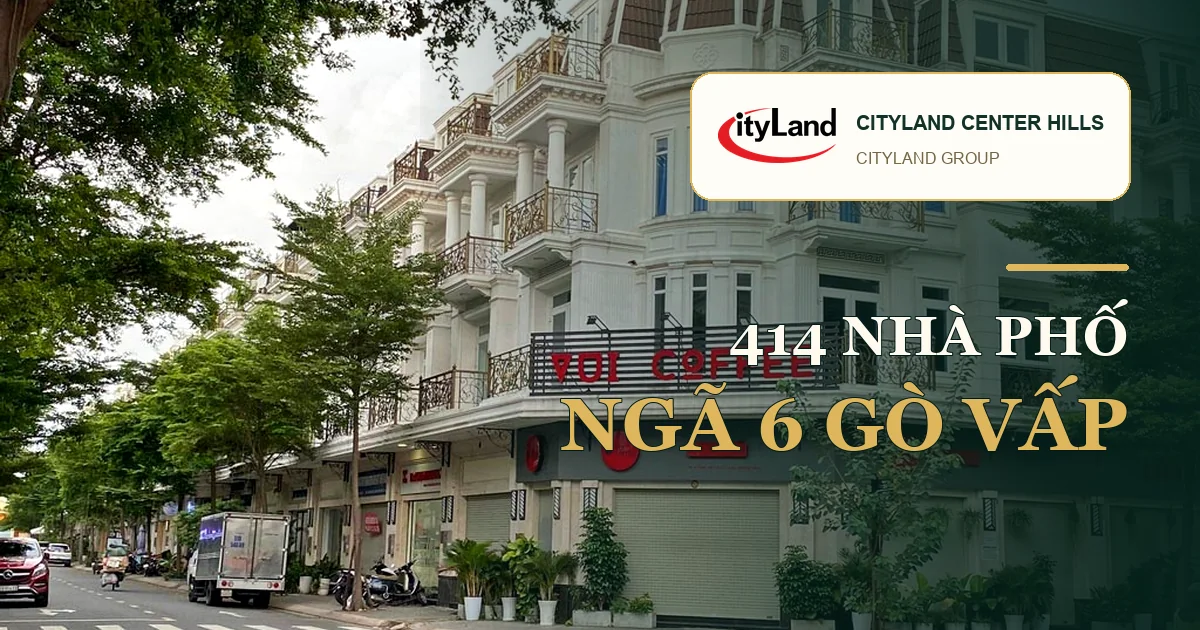 Cityland Center Hills, 414 nhà phố Ngã 6 Gò Vấp
